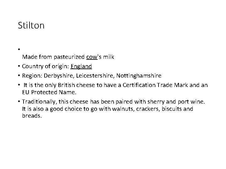 Stilton • Made from pasteurized cow's milk • Country of origin: England • Region: