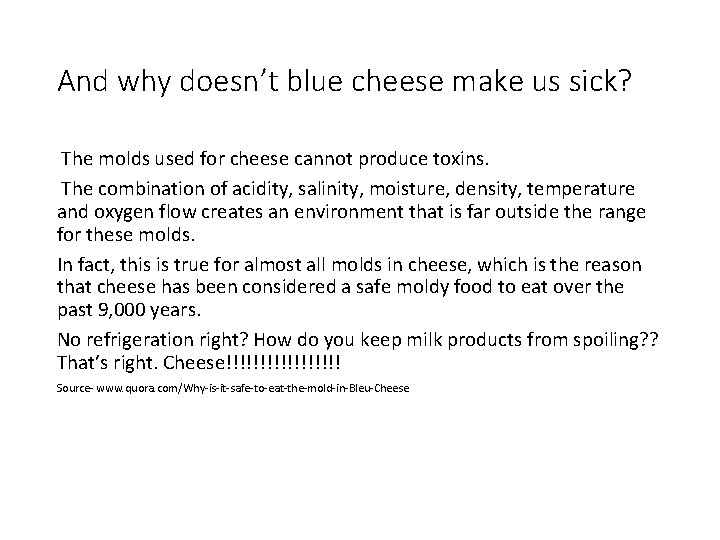 And why doesn’t blue cheese make us sick? The molds used for cheese cannot