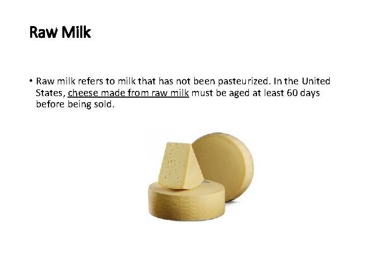 Raw Milk • Raw milk refers to milk that has not been pasteurized. In