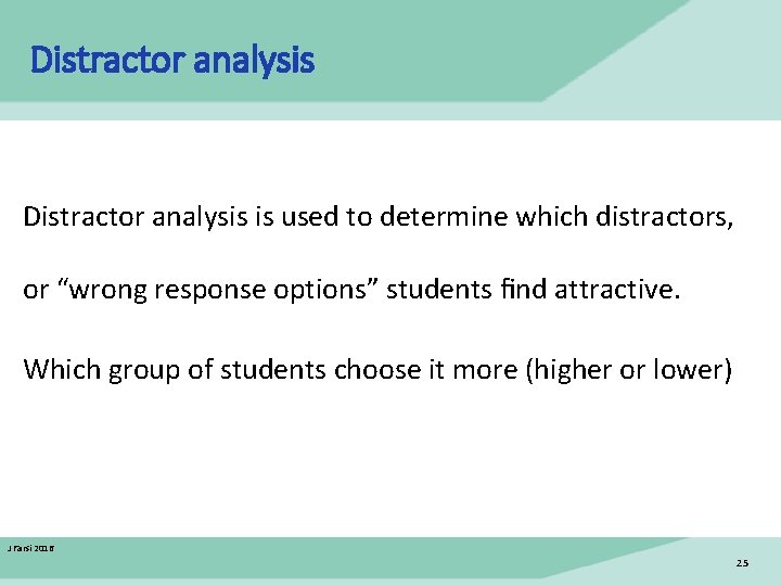 Distractor analysis is used to determine which distractors, or “wrong response options” students ﬁnd