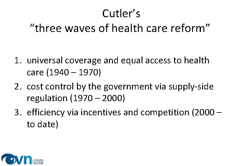 Cutler’s “three waves of health care reform” 1. universal coverage and equal access to