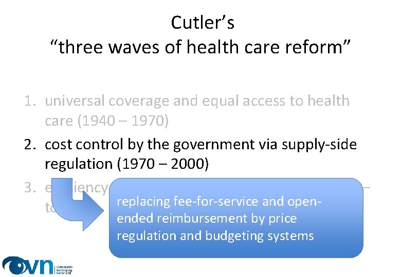 Cutler’s “three waves of health care reform” 1. universal coverage and equal access to