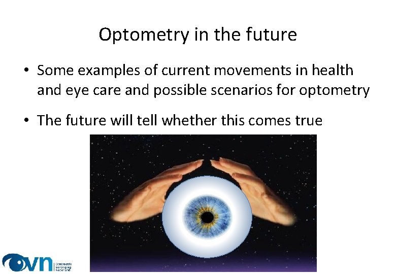 Optometry in the future • Some examples of current movements in health and eye