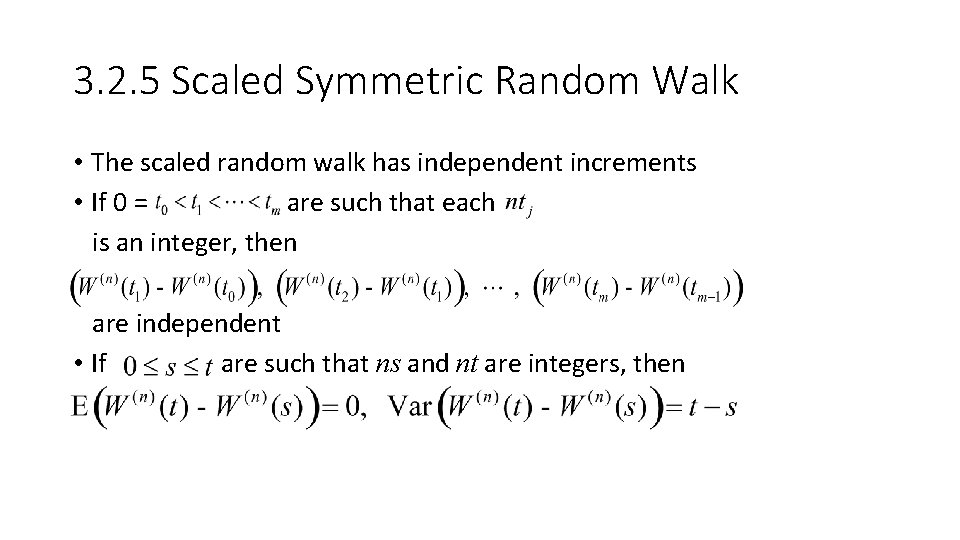 3. 2. 5 Scaled Symmetric Random Walk • The scaled random walk has independent