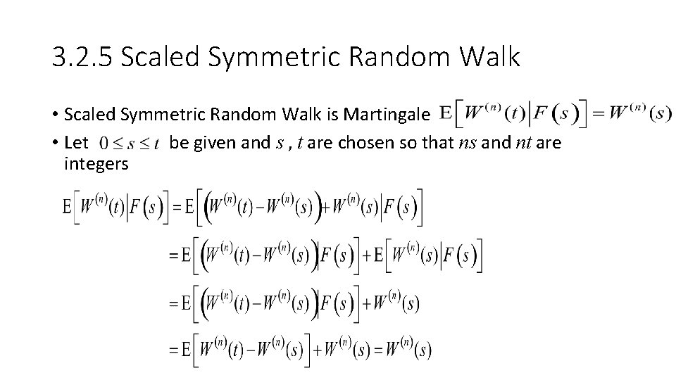 3. 2. 5 Scaled Symmetric Random Walk • Scaled Symmetric Random Walk is Martingale