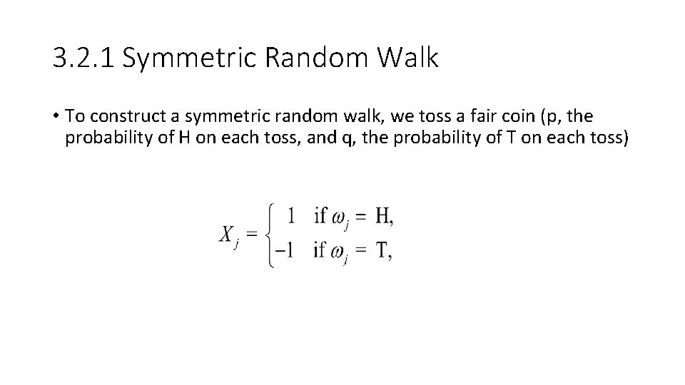 3. 2. 1 Symmetric Random Walk • To construct a symmetric random walk, we