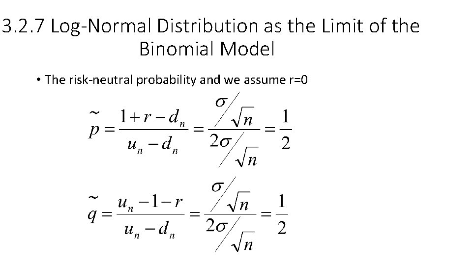 3. 2. 7 Log-Normal Distribution as the Limit of the Binomial Model • The