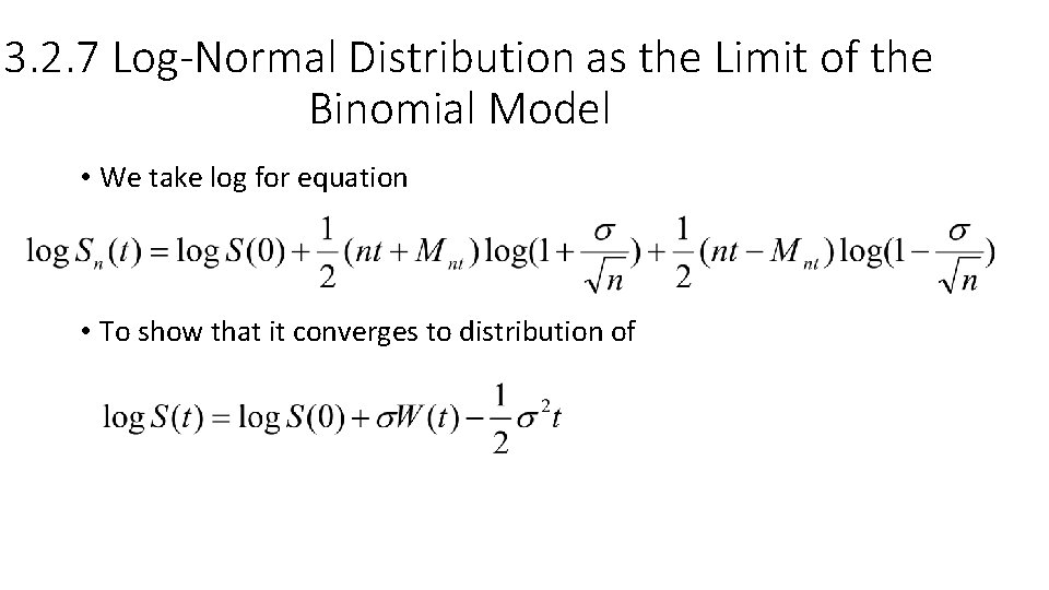 3. 2. 7 Log-Normal Distribution as the Limit of the Binomial Model • We