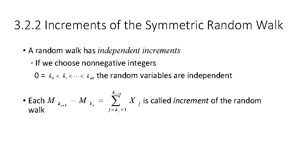 3. 2. 2 Increments of the Symmetric Random Walk • A random walk has