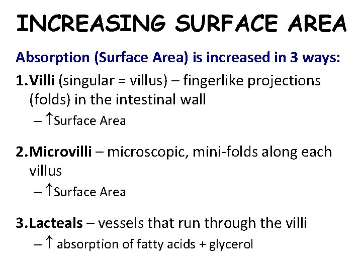 INCREASING SURFACE AREA Absorption (Surface Area) is increased in 3 ways: 1. Villi (singular