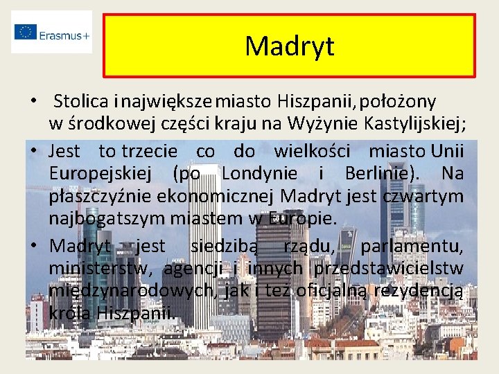 Madryt • Stolica i największe miasto Hiszpanii, położony w środkowej części kraju na Wyżynie