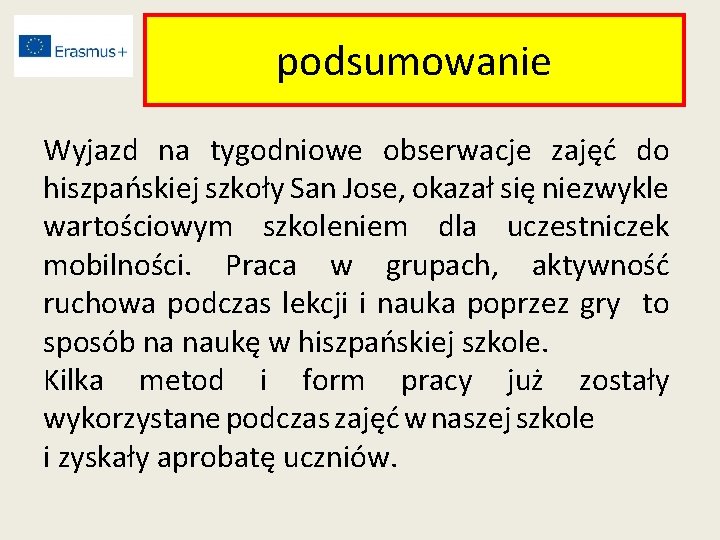 podsumowanie Wyjazd na tygodniowe obserwacje zajęć do hiszpańskiej szkoły San Jose, okazał się niezwykle