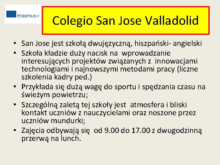 Colegio San Jose Valladolid • San Jose jest szkołą dwujęzyczną, hiszpański- angielski • Szkoła