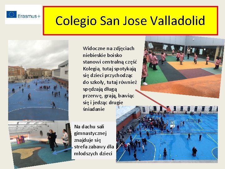 Colegio San Jose Valladolid Widoczne na zdjęciach niebieskie boisko stanowi centralną część Kolegia, tutaj