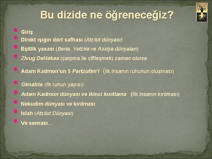 Bu dizide ne öğreneceğiz? § Giriş § Direkt ışığın dört safhası (Atzilut dünyası) §