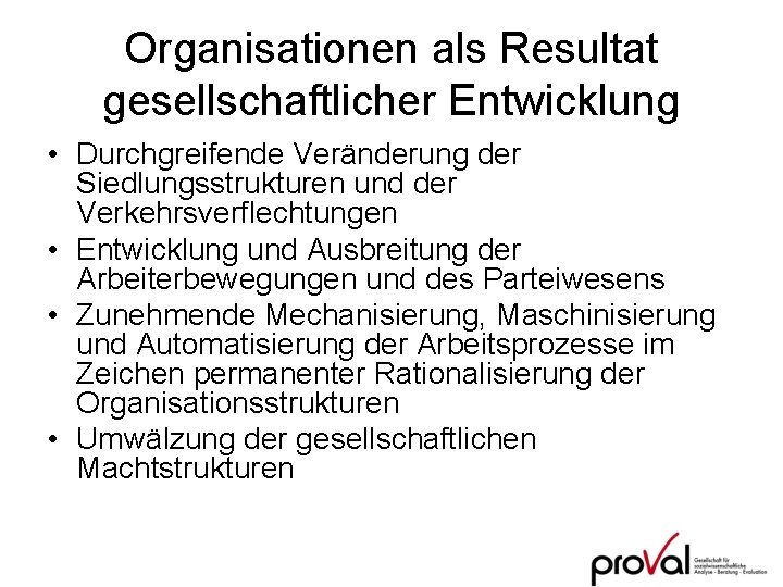 Organisationen als Resultat gesellschaftlicher Entwicklung • Durchgreifende Veränderung der Siedlungsstrukturen und der Verkehrsverflechtungen •