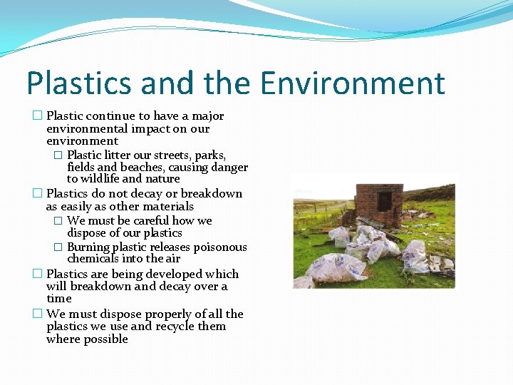 Plastics and the Environment � Plastic continue to have a major environmental impact on