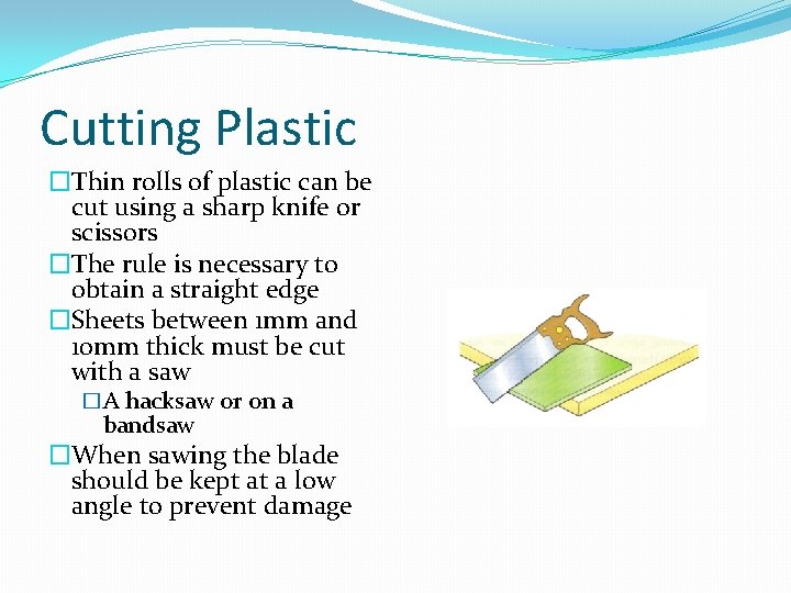 Cutting Plastic �Thin rolls of plastic can be cut using a sharp knife or