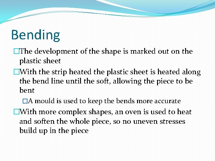 Bending �The development of the shape is marked out on the plastic sheet �With