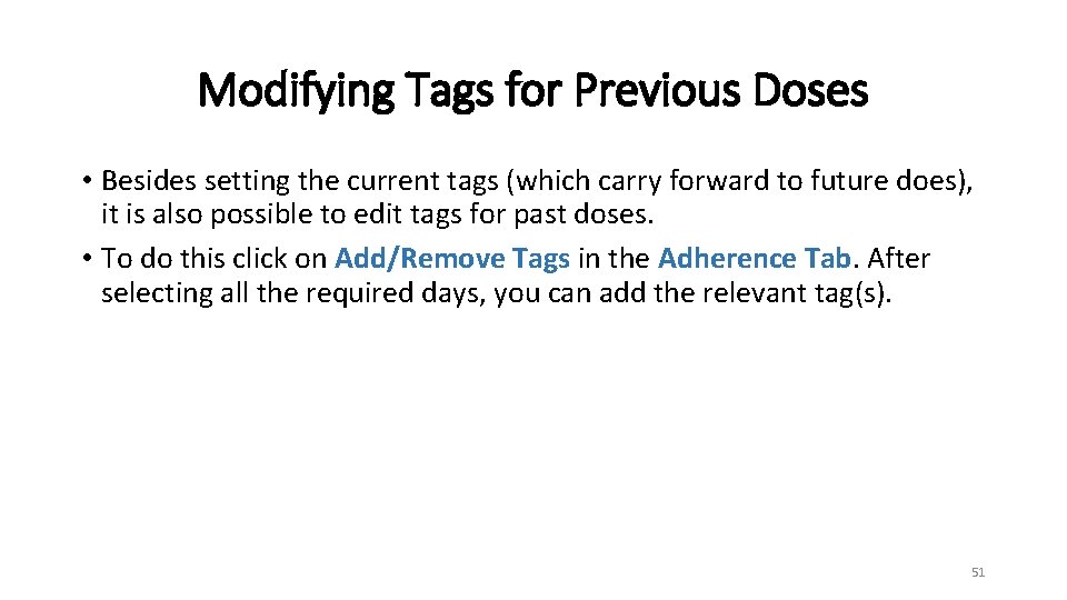 Modifying Tags for Previous Doses • Besides setting the current tags (which carry forward