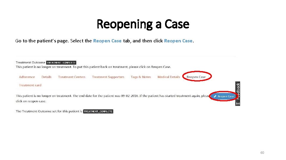 Reopening a Case Go to the patient’s page. Select the Reopen Case tab, and