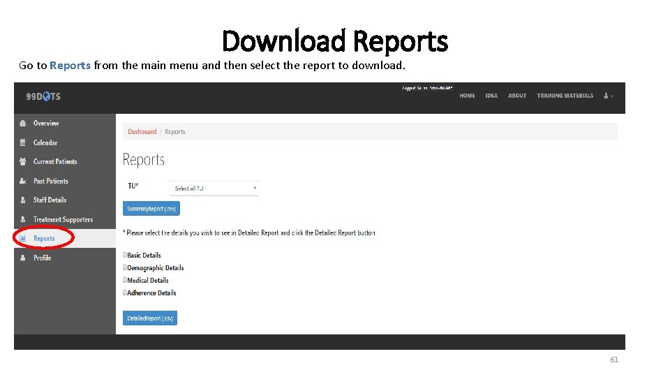 Download Reports Go to Reports from the main menu and then select the report