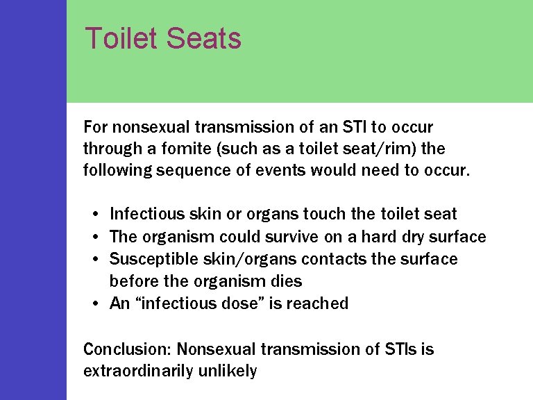 Toilet Seats For nonsexual transmission of an STI to occur through a fomite (such