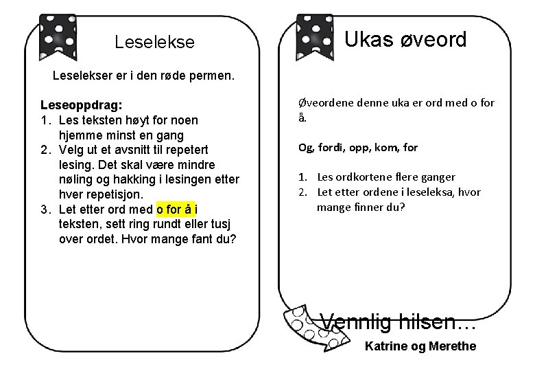 Leselekse Ukas øveord Leselekser er i den røde permen. Leseoppdrag: 1. Les teksten høyt
