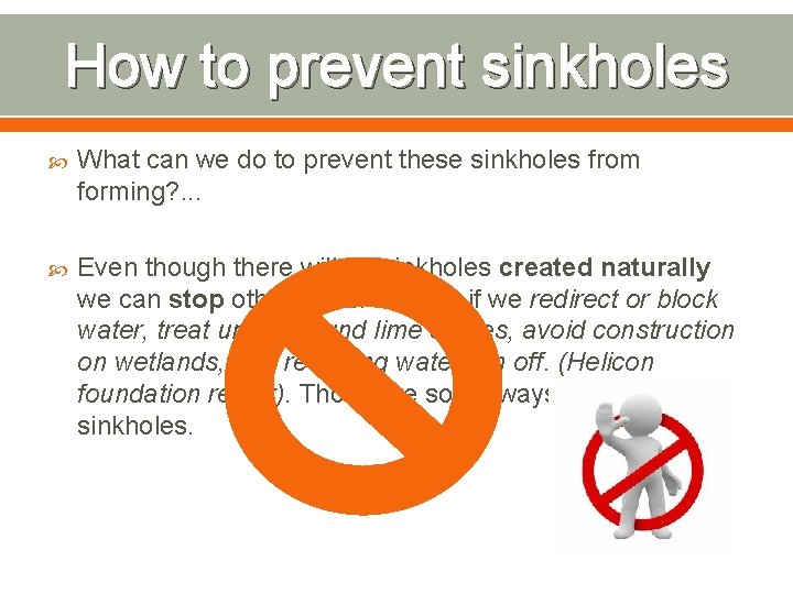 How to prevent sinkholes What can we do to prevent these sinkholes from forming?