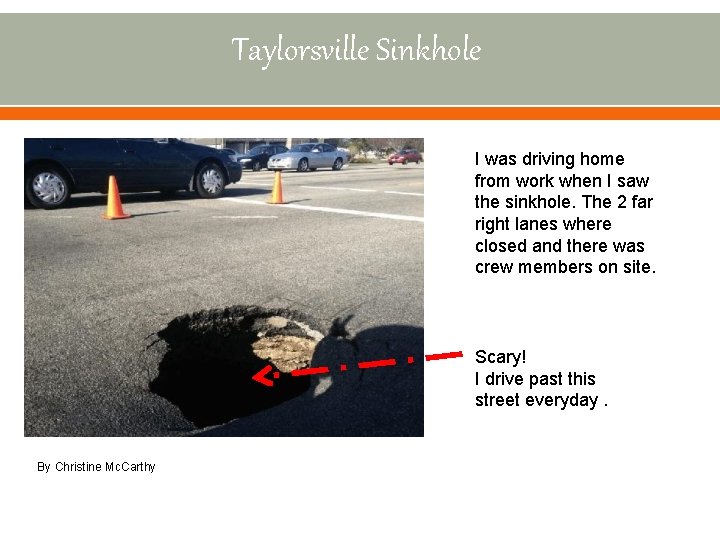 Taylorsville Sinkhole I was driving home from work when I saw the sinkhole. The