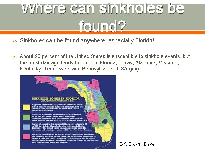 Where can sinkholes be found? Sinkholes can be found anywhere, especially Florida! About 20