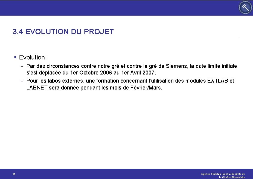 3. 4 EVOLUTION DU PROJET § Evolution: - - 12 Par des circonstances contre