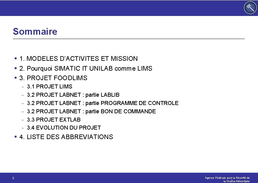 Sommaire § 1. MODELES D’ACTIVITES ET MISSION § 2. Pourquoi SIMATIC IT UNILAB comme