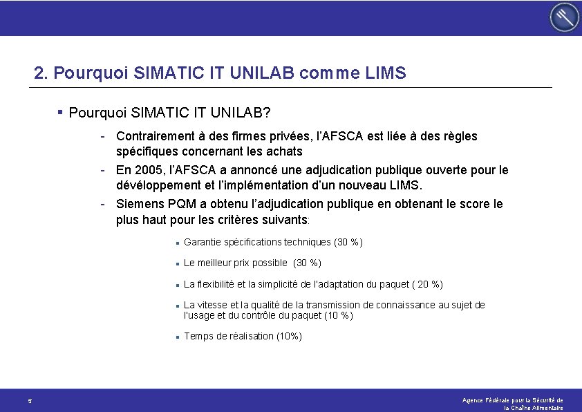 2. Pourquoi SIMATIC IT UNILAB comme LIMS § Pourquoi SIMATIC IT UNILAB? - Contrairement