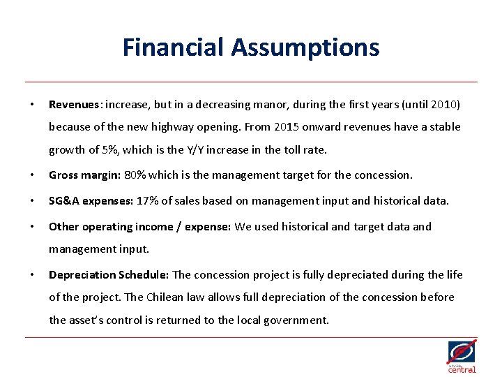 Financial Assumptions • Revenues: increase, but in a decreasing manor, during the first years