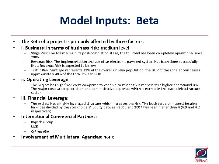 Model Inputs: Beta • • The Beta of a project is primarily affected by