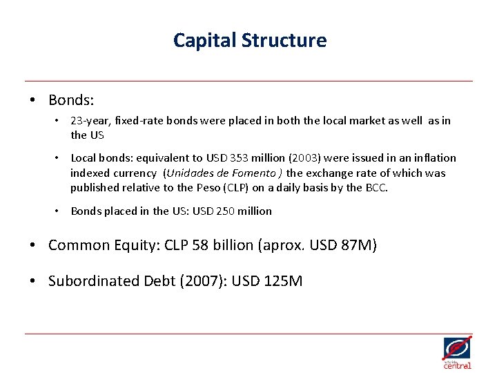 Capital Structure • Bonds: • 23 -year, fixed-rate bonds were placed in both the