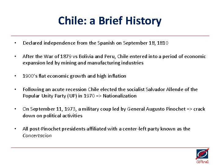Chile: a Brief History • Declared independence from the Spanish on September 18, 1810