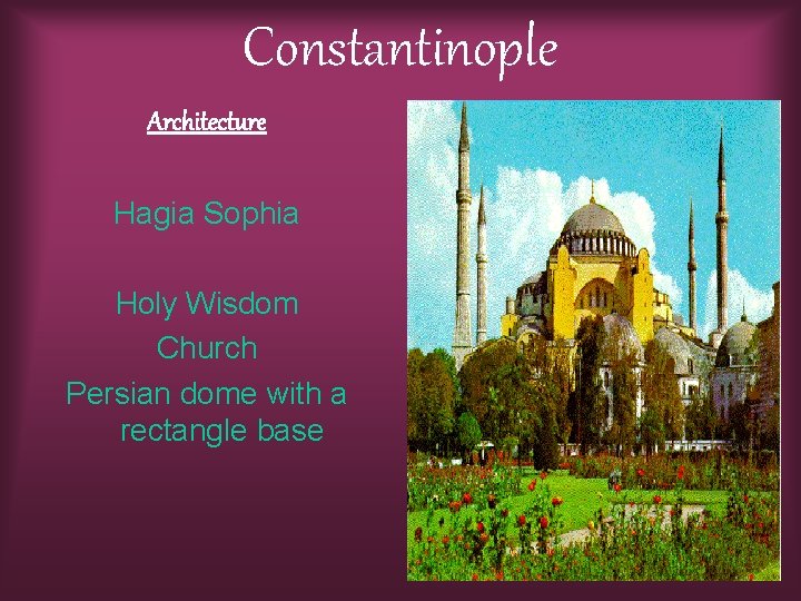 Constantinople Architecture Hagia Sophia Holy Wisdom Church Persian dome with a rectangle base 