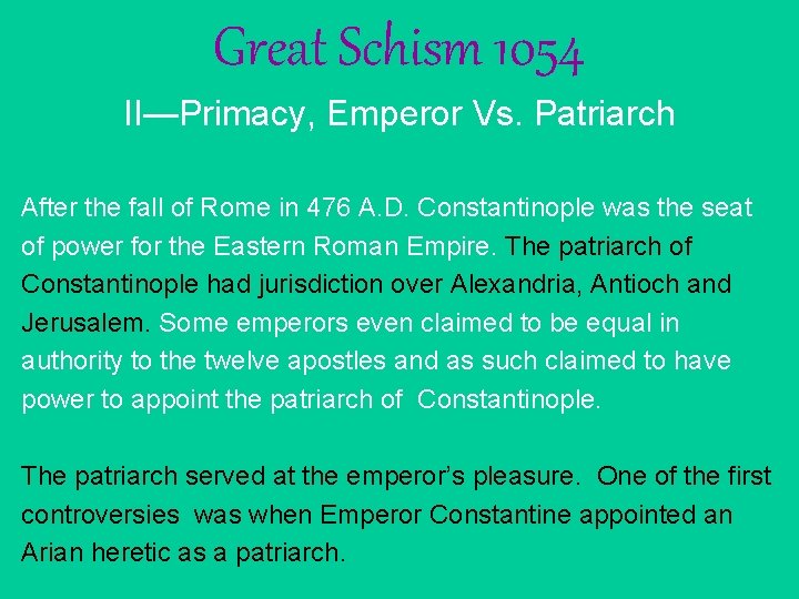 Great Schism 1054 II—Primacy, Emperor Vs. Patriarch After the fall of Rome in 476