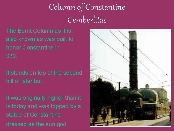 Column of Constantine Cemberlitas The Burnt Column as it is also known as was