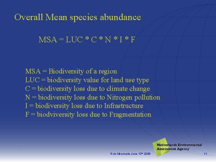 Overall Mean species abundance MSA = LUC * N * I * F MSA