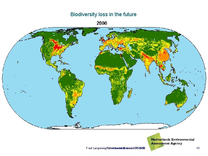 Biodiversity loss in the future th 2006 Fred Langeweg, Rob Greenweek Alkemade Brussels June