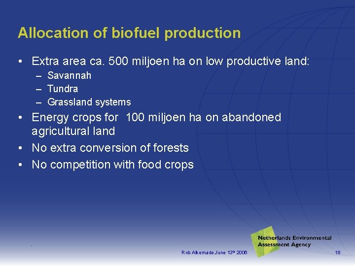 Allocation of biofuel production • Extra area ca. 500 miljoen ha on low productive