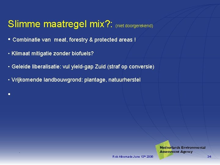 Slimme maatregel mix? : (niet doorgerekend) • Combinatie van meat, forestry & protected areas