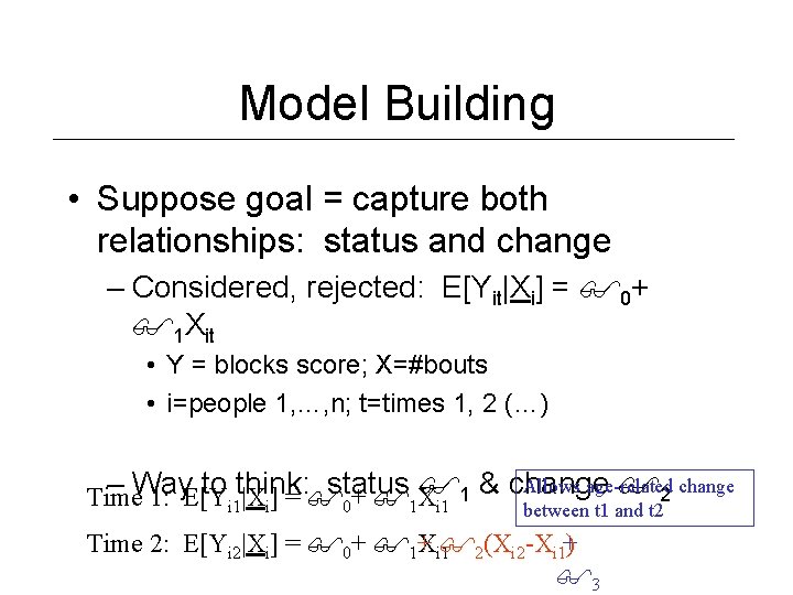 Model Building • Suppose goal = capture both relationships: status and change – Considered,