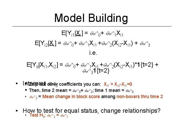 Model Building E[Yi 1|Xi] = 0+ 1 Xi 1 E[Yi 2|Xi] = 0+ 1