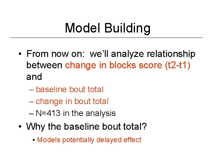 Model Building • From now on: we’ll analyze relationship between change in blocks score