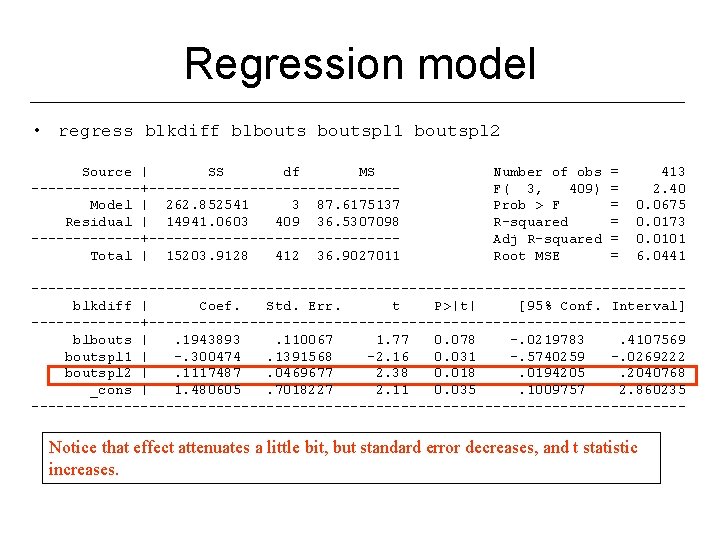 Regression model • regress blkdiff blboutspl 1 boutspl 2 Source | SS df MS