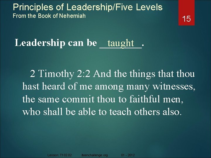 Principles of Leadership/Five Levels From the Book of Nehemiah 15 Leadership can be ____.